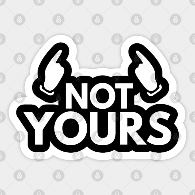 not yours Sticker by FromBerlinGift